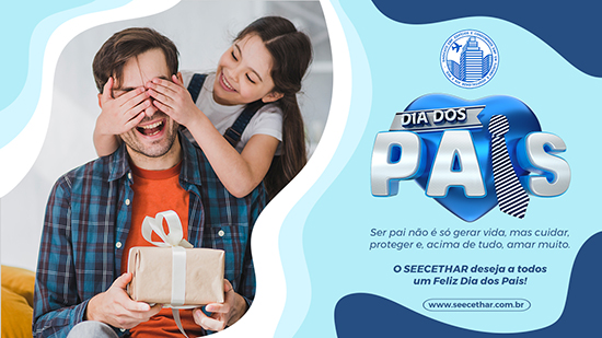 O SEECETHAR deseja a todos um Feliz Dia dos Pais!