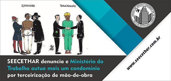 SEECETHAR denuncia e Ministério do Trabalho autua mais um condomínio por terceirização de mão-de-obra